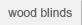 wood blinds