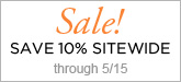 SAVE 10% ON SITEWIDE THROUGH 5/15 