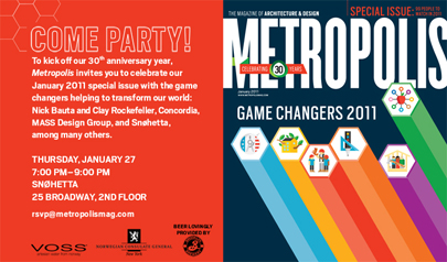 metropolis-mag-the-game-changers We're going to party with our friends at Metropolis Mag as they celebrate their 30th Anniversary and honor the game changers in architecture and design.